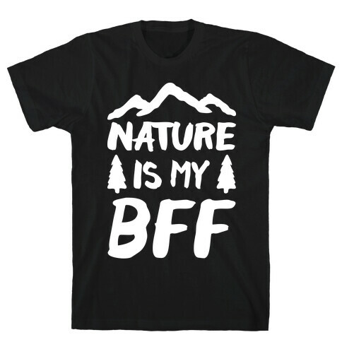 Nature Is My BFF (White) T-Shirt