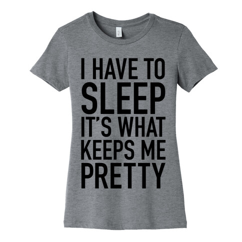 I Have To Sleep Womens T-Shirt