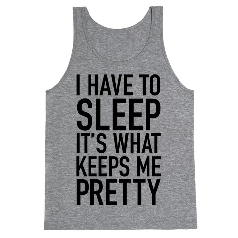 I Have To Sleep Tank Top