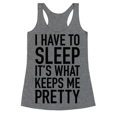 I Have To Sleep Racerback Tank Top