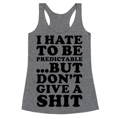 I Hate to Be Predictable Racerback Tank Top