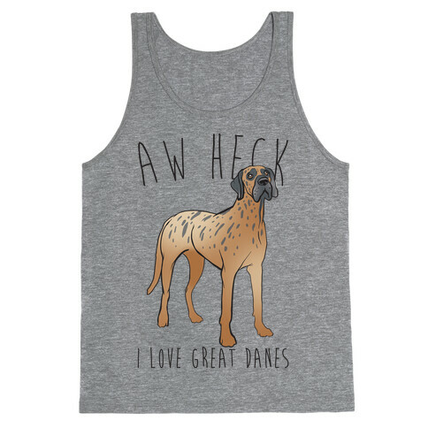 Aw Heck I Love Great Danes Tank Top