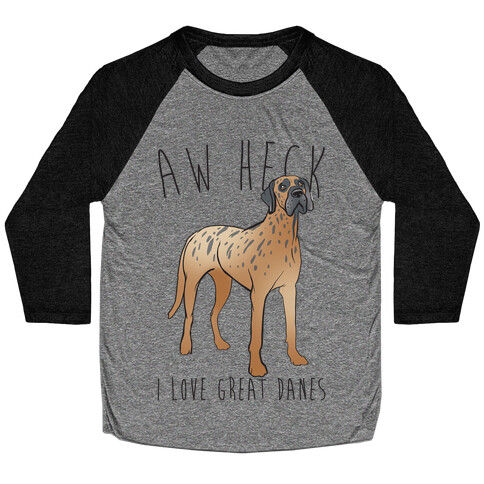 Aw Heck I Love Great Danes Baseball Tee