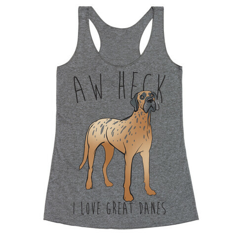 Aw Heck I Love Great Danes Racerback Tank Top