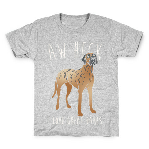 Aw Heck I Love Great Danes White Print Kids T-Shirt