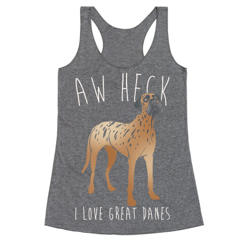 Aw Heck I Love Great Danes White Print Racerback Tank Top