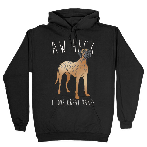 Aw Heck I Love Great Danes White Print Hooded Sweatshirt