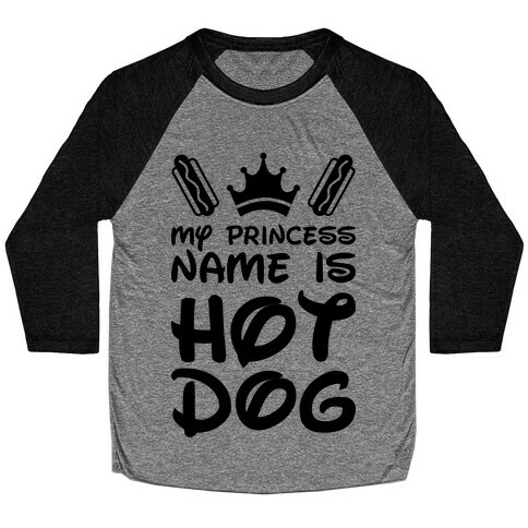 My Princess Name Is Hot Dog Baseball Tee