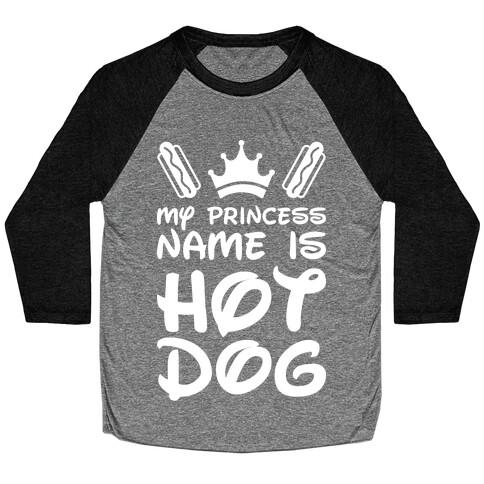 My Princess Name Is Hot Dog (White) Baseball Tee