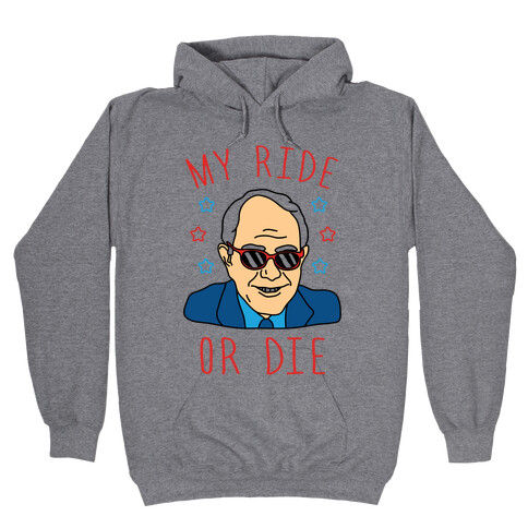 My Ride Or Die Bernie Hooded Sweatshirt