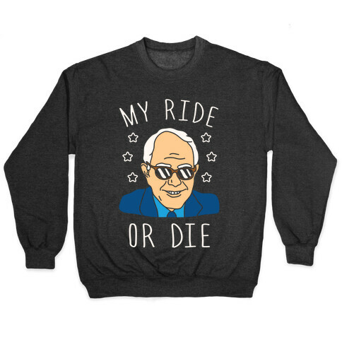 My Ride Or Die Bernie Pullover