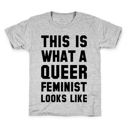 This is What a Queer Feminist Looks Like Kids T-Shirt