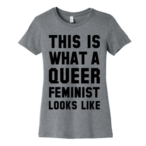 This is What a Queer Feminist Looks Like Womens T-Shirt