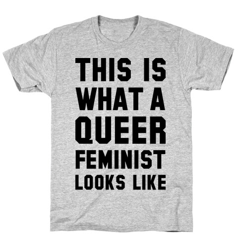 This is What a Queer Feminist Looks Like T-Shirt