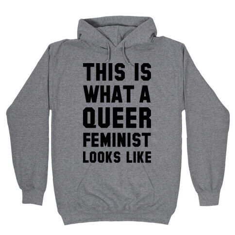 This is What a Queer Feminist Looks Like Hooded Sweatshirt