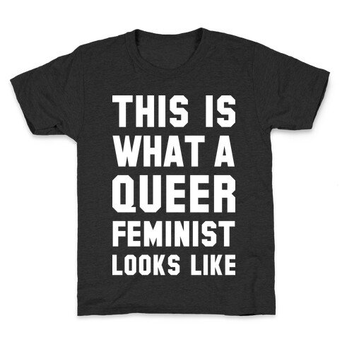 This is What a Queer Feminist Looks Like Alt Kids T-Shirt