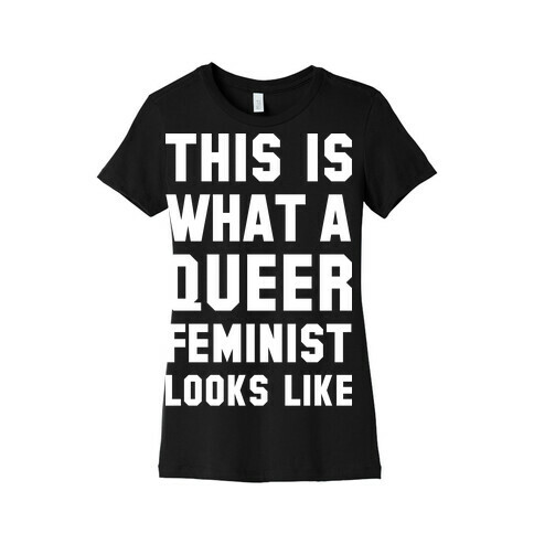 This is What a Queer Feminist Looks Like Alt Womens T-Shirt