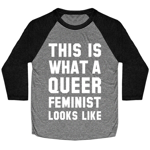 This is What a Queer Feminist Looks Like Alt Baseball Tee