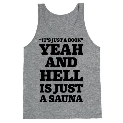It's Just a Book Yeah And Hell Is Just a Sauna Tank Top