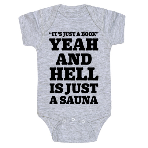 It's Just a Book Yeah And Hell Is Just a Sauna Baby One-Piece