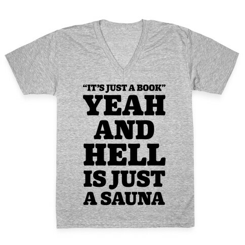 It's Just a Book Yeah And Hell Is Just a Sauna V-Neck Tee Shirt