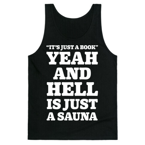 It's Just a Book Yeah And Hell Is Just a Sauna Alt Tank Top