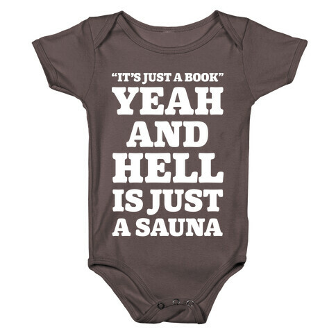 It's Just a Book Yeah And Hell Is Just a Sauna Alt Baby One-Piece