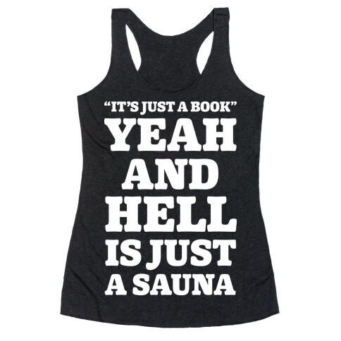 It's Just a Book Yeah And Hell Is Just a Sauna Alt Racerback Tank Top