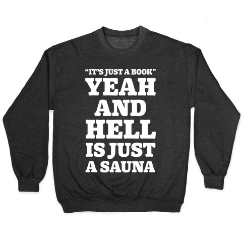 It's Just a Book Yeah And Hell Is Just a Sauna Alt Pullover