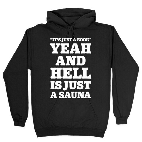 It's Just a Book Yeah And Hell Is Just a Sauna Alt Hooded Sweatshirt