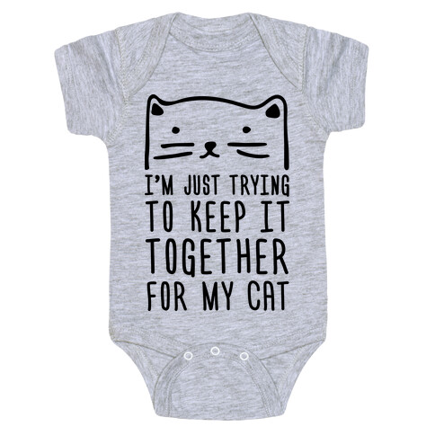 I'm Just Trying To Keep It Together For My Cat Baby One-Piece
