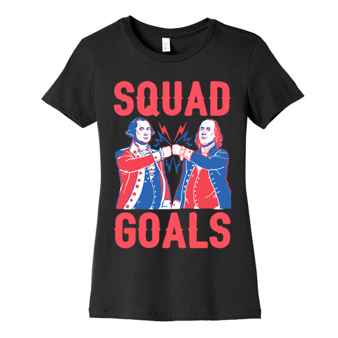 Squad Goals George Washington & Benjamin Franklin Womens T-Shirt