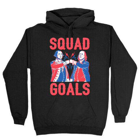 Squad Goals George Washington & Benjamin Franklin Hooded Sweatshirt