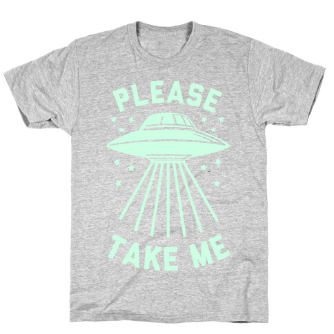 Please Take Me  T-Shirt