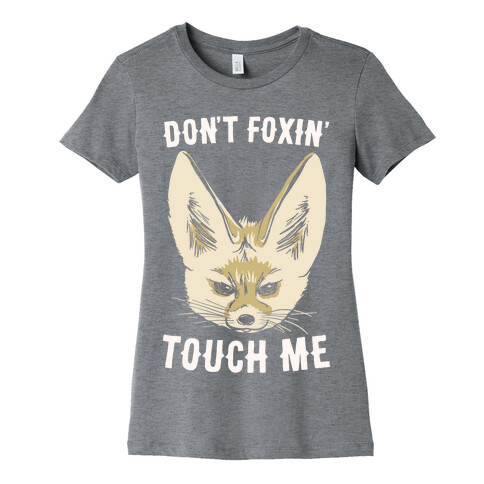 Don't Foxin' Touch Me White Print Womens T-Shirt