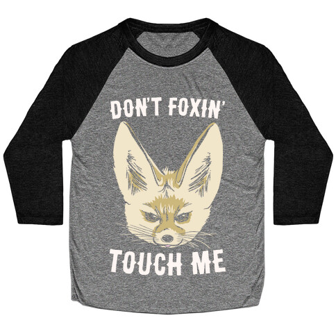 Don't Foxin' Touch Me White Print Baseball Tee