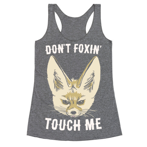 Don't Foxin' Touch Me White Print Racerback Tank Top