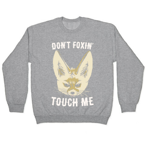 Don't Foxin' Touch Me White Print Pullover