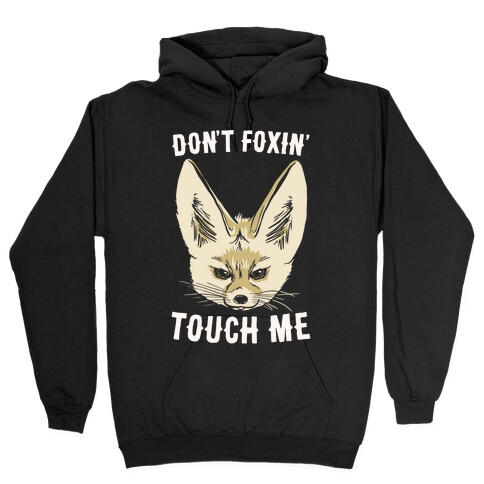 Don't Foxin' Touch Me White Print Hooded Sweatshirt