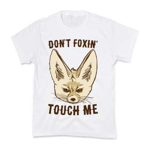 Don't Foxin' Touch Me Kids T-Shirt