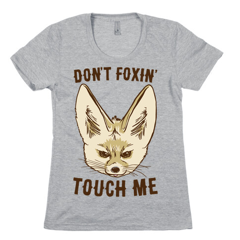 Don't Foxin' Touch Me Womens T-Shirt