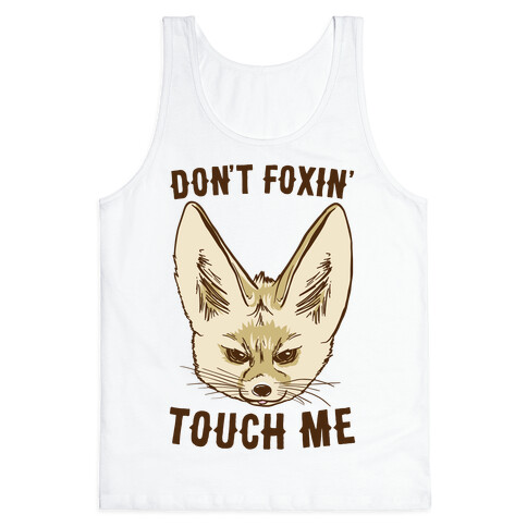 Don't Foxin' Touch Me Tank Top