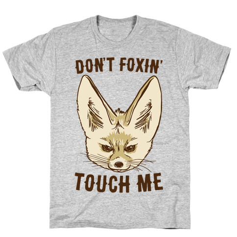 Don't Foxin' Touch Me T-Shirt