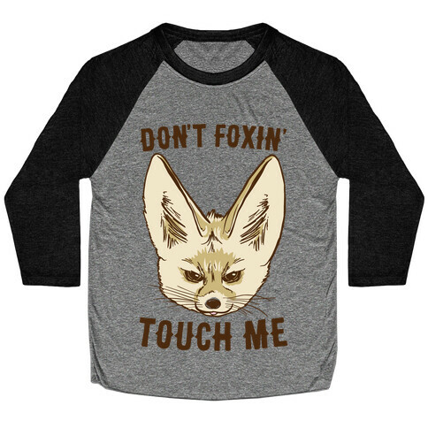 Don't Foxin' Touch Me Baseball Tee