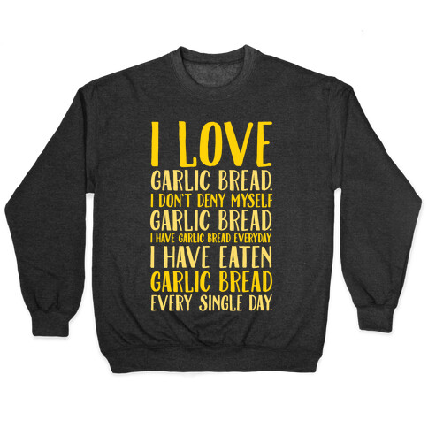 I Love Garlic Bread White Print Pullover