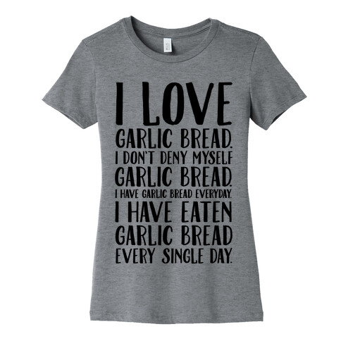 I Love Garlic Bread Womens T-Shirt