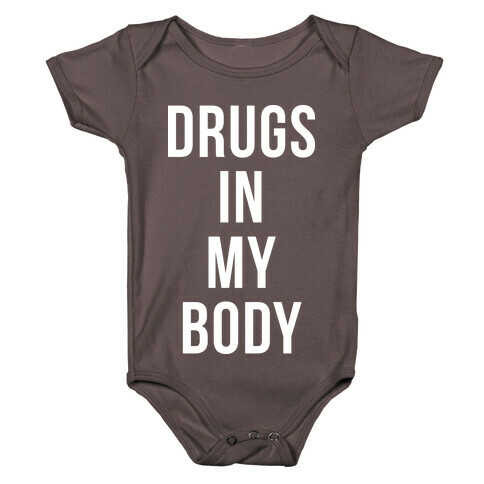 Drugs In My Body Baby One-Piece