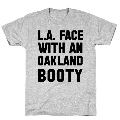 LA Face With an Oakland Booty T-Shirt