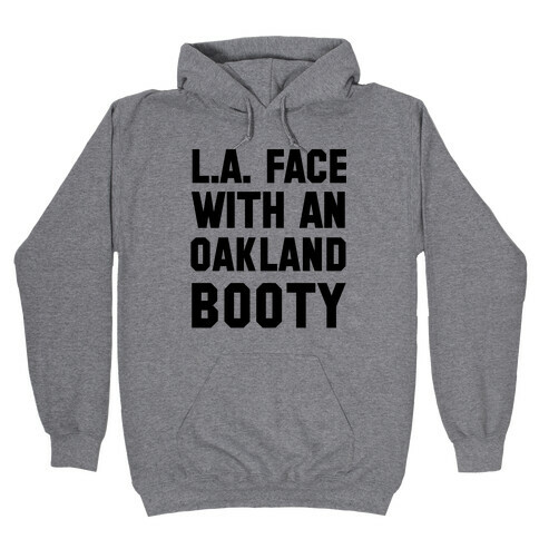 LA Face With an Oakland Booty Hooded Sweatshirt