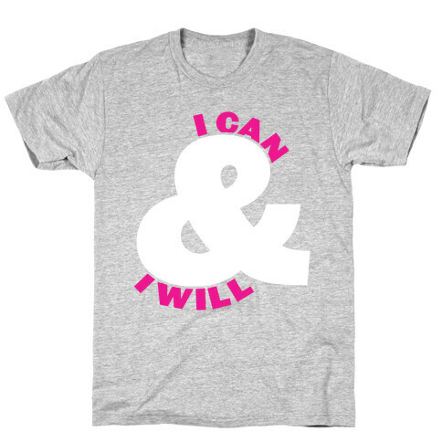 I Can and I Will T-Shirt